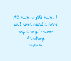 a quote from Louis Armstrong